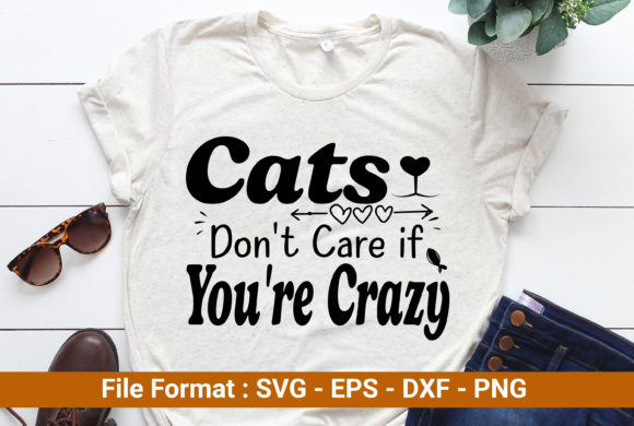 Cats Don't Care if You're Crazy