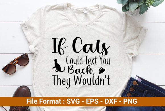 If Cats Could Text You Back They Would n