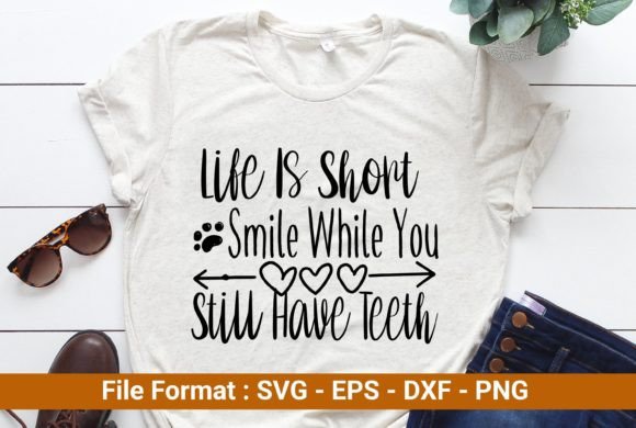 Life is Short Smile While You Still Have